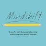 Mindshift: Break Through Obstacles to Learning and Discover Your Hidden Potential